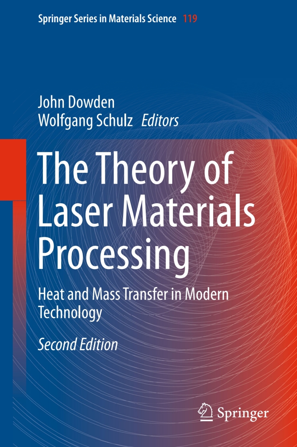 The Theory of Laser Materials Processing Heat and Mass Transfer in Modern Technology 2nd Edition