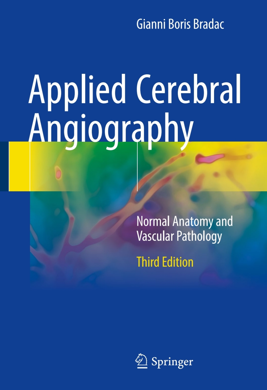 Applied Cerebral Angiography Normal Anatomy and Vascular Pathology 3rd Edition