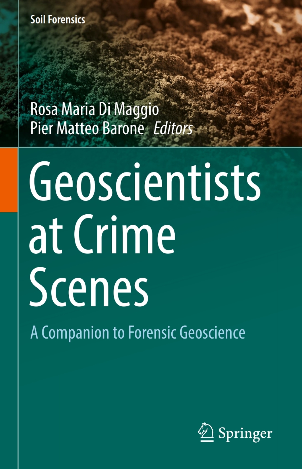 Geoscientists at Crime Scenes A Companion to Forensic Geoscience 