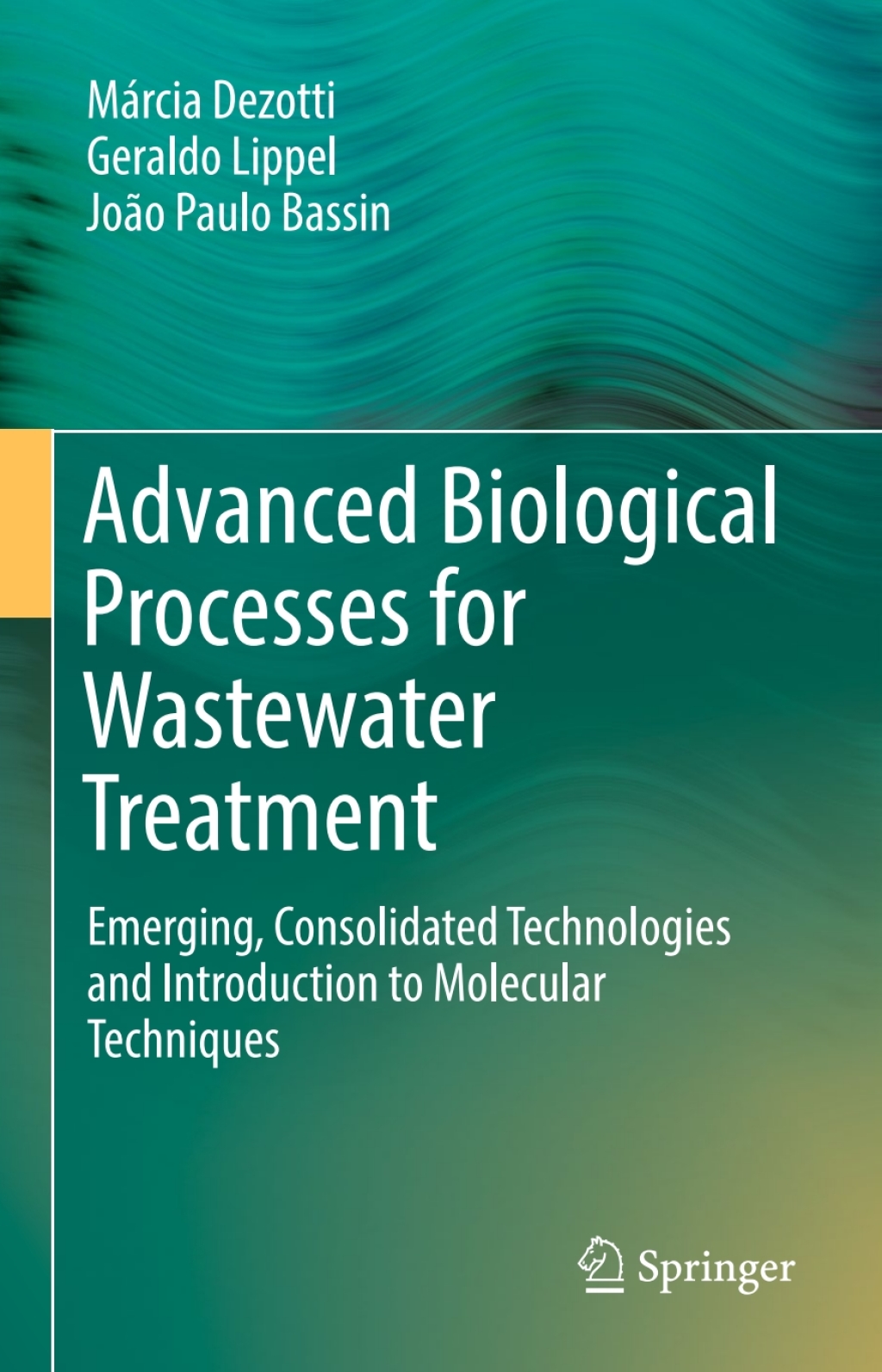 Advanced Biological Processes for Wastewater Treatment Emerging, Consolidated Technologies and Introduction to Molecular Techniques 