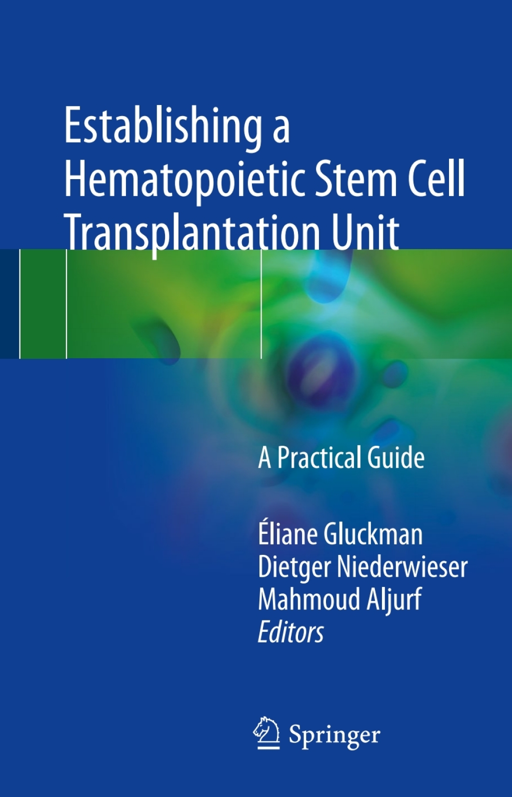 Establishing a Hematopoietic Stem Cell Transplantation Unit A Practical Guide 