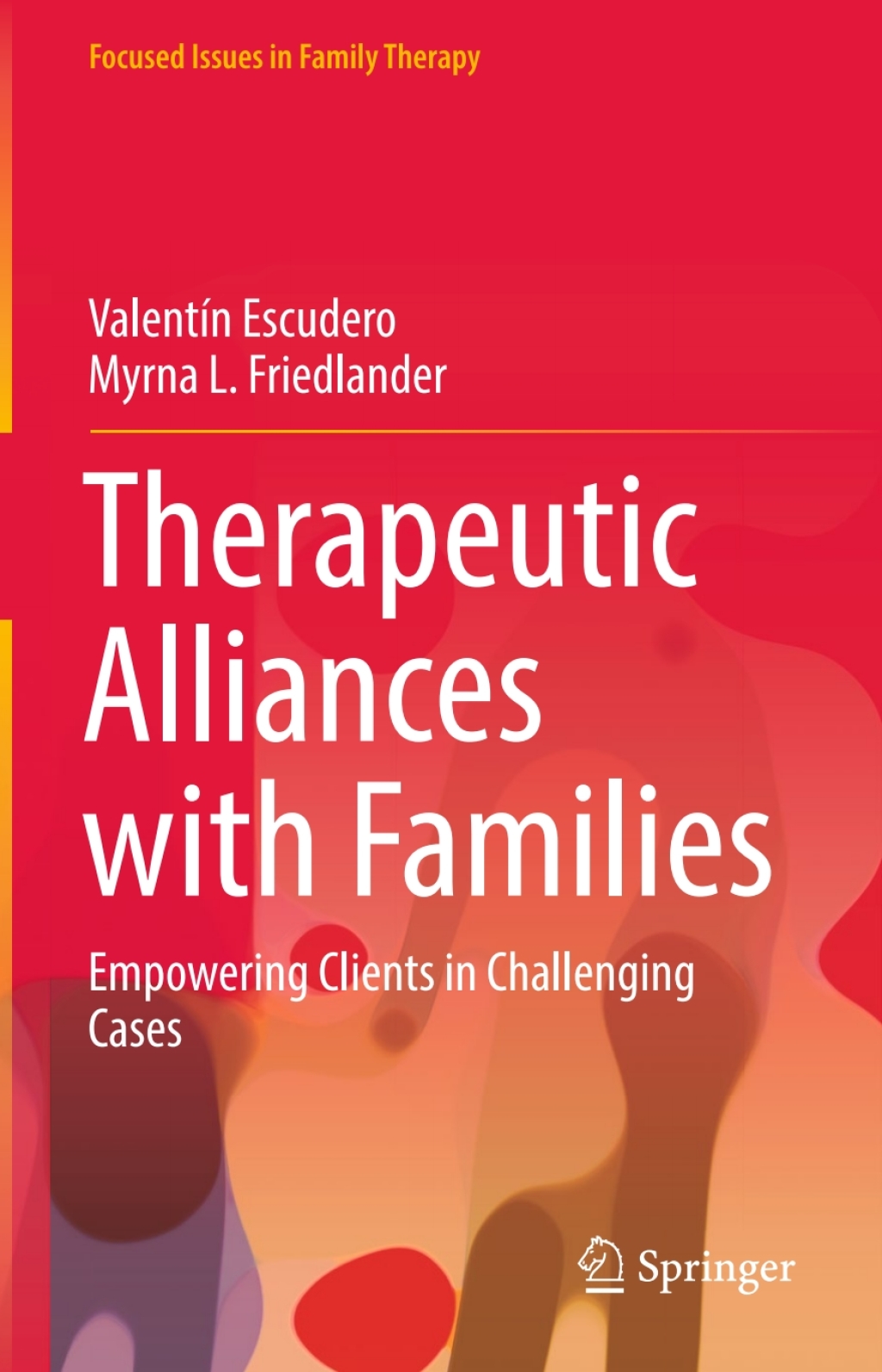 Therapeutic Alliances with Families Empowering Clients in Challenging Cases 
