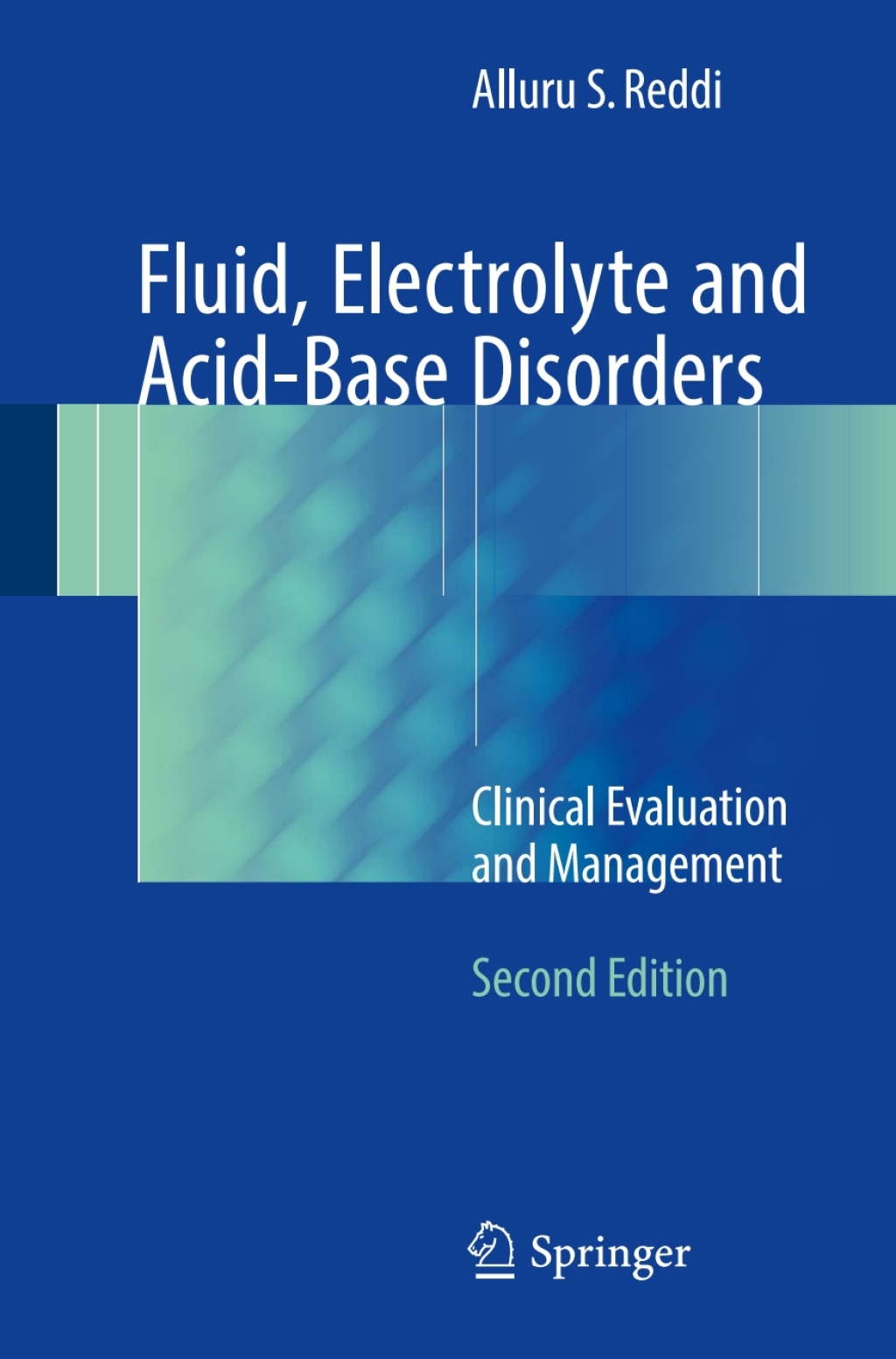Fluid, Electrolyte and Acid-Base Disorders Clinical Evaluation and Management 2nd Edition