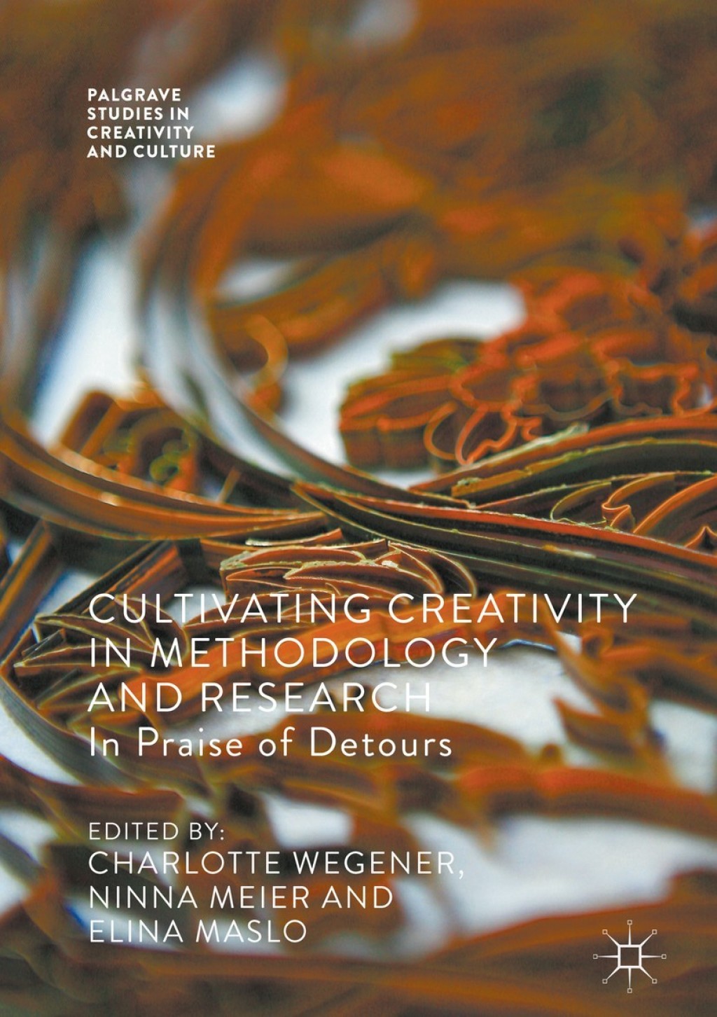 Cultivating Creativity in Methodology and Research In Praise of Detours 