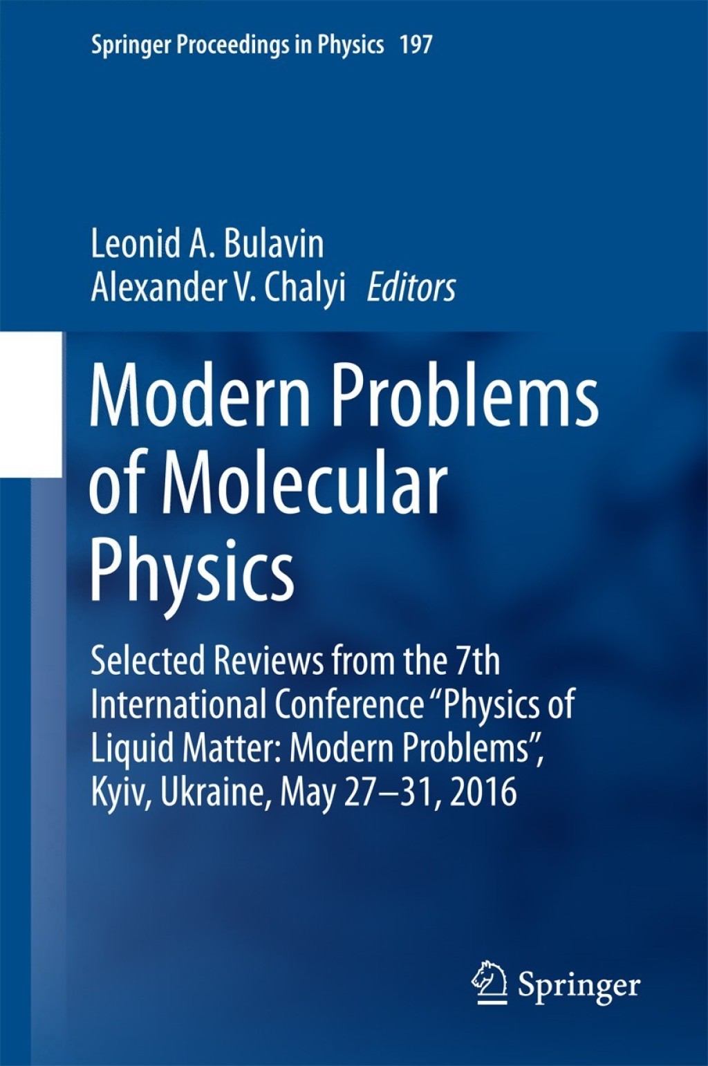 Modern Problems of Molecular Physics Selected Reviews from the 7th International Conference Ã¢â‚¬Å“Physics of Liquid Matter: Modern ProblemsÃ¢â‚¬Â, Kyiv, Ukraine, May 27 ÃŒÂ¶ 31, 2016 
