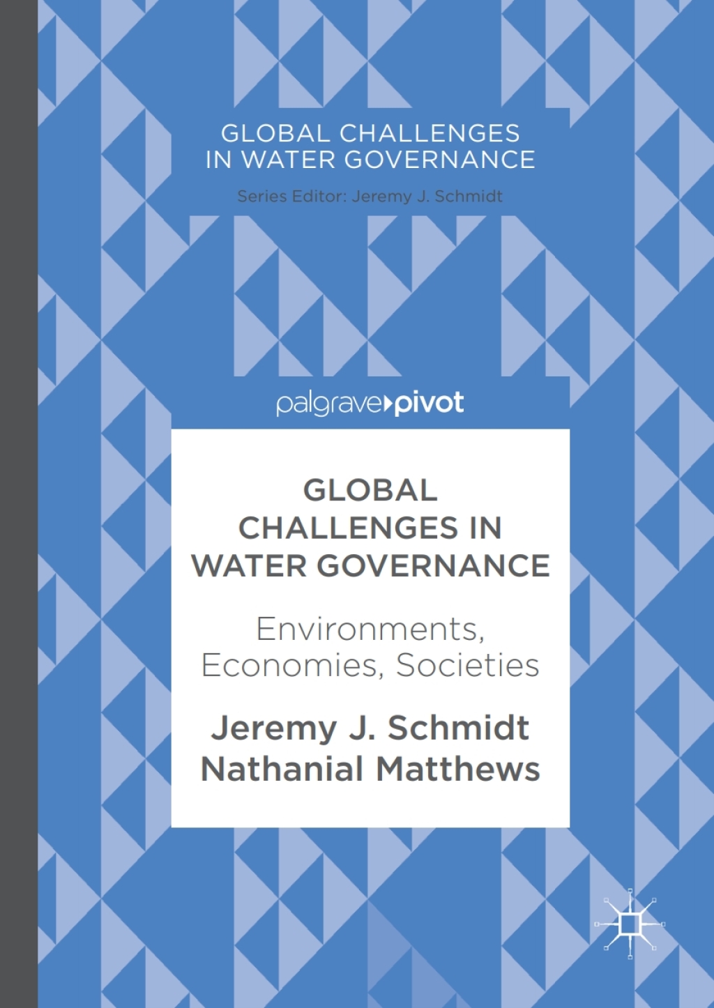 Global Challenges in Water Governance Environments, Economies, Societies 