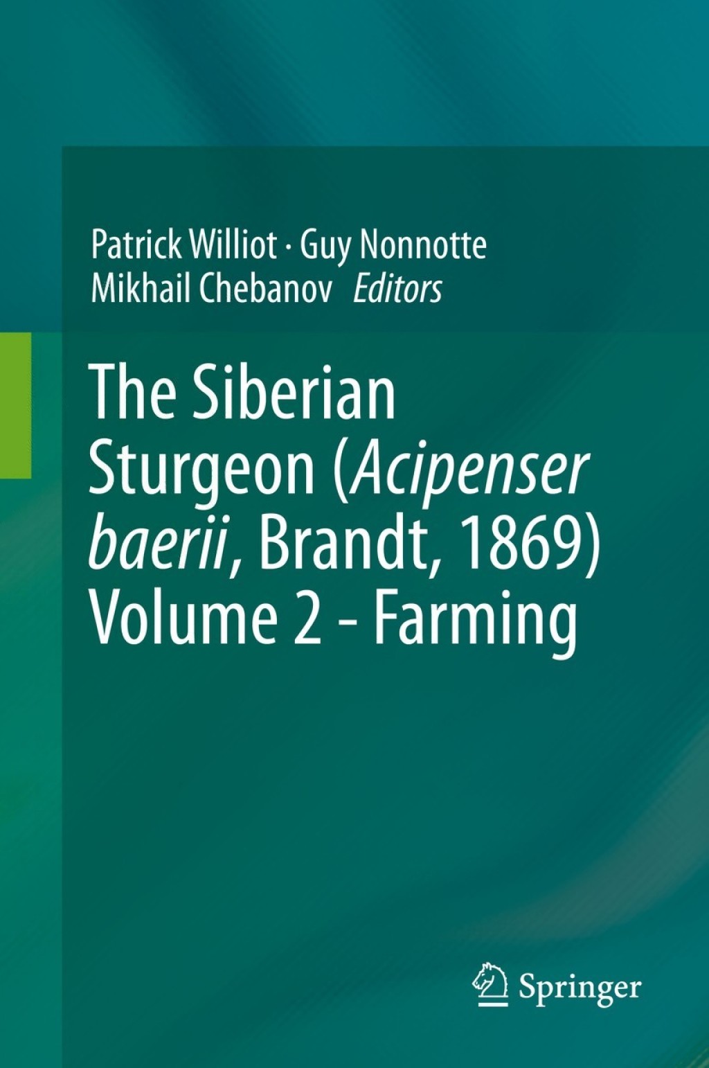 The Siberian Sturgeon (Acipenser baerii, Brandt, 1869) Volume 2 - Farming 