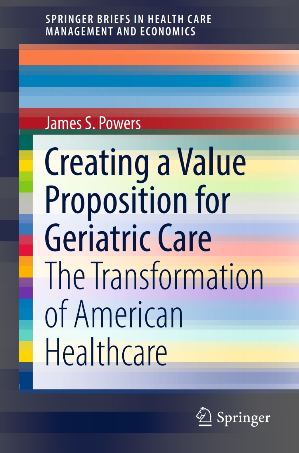 Creating a Value Proposition for Geriatric Care The Transformation of American Healthcare 