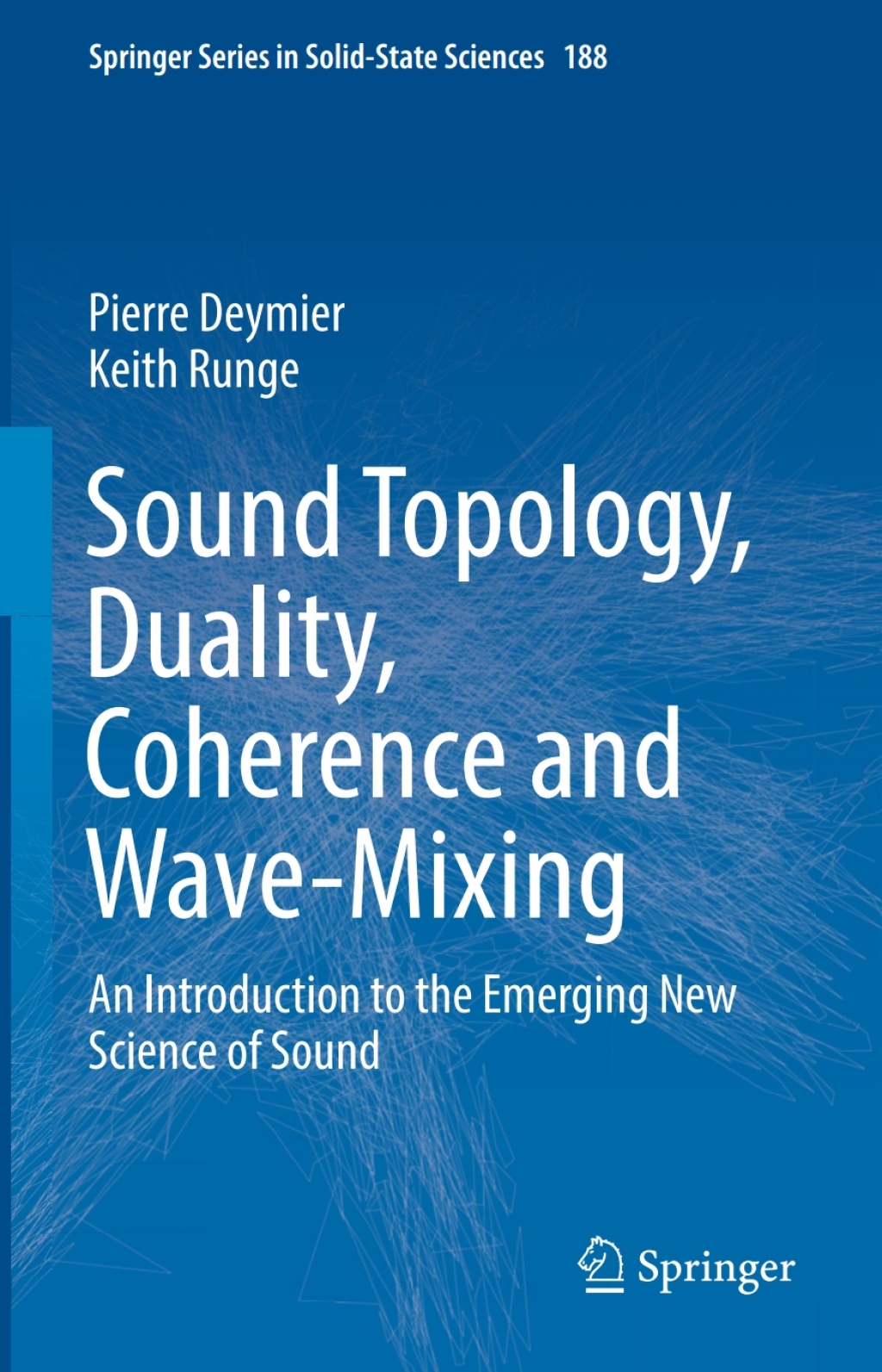 Sound Topology, Duality, Coherence and Wave-Mixing An Introduction to the Emerging New Science of Sound 