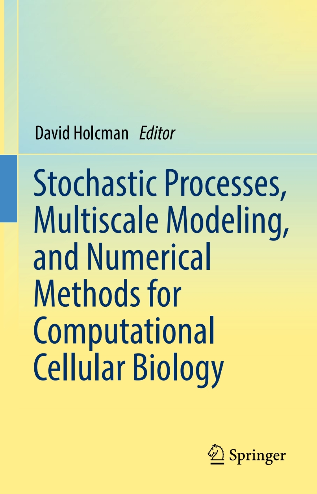 Stochastic Processes, Multiscale Modeling, and Numerical Methods for Computational Cellular Biology 