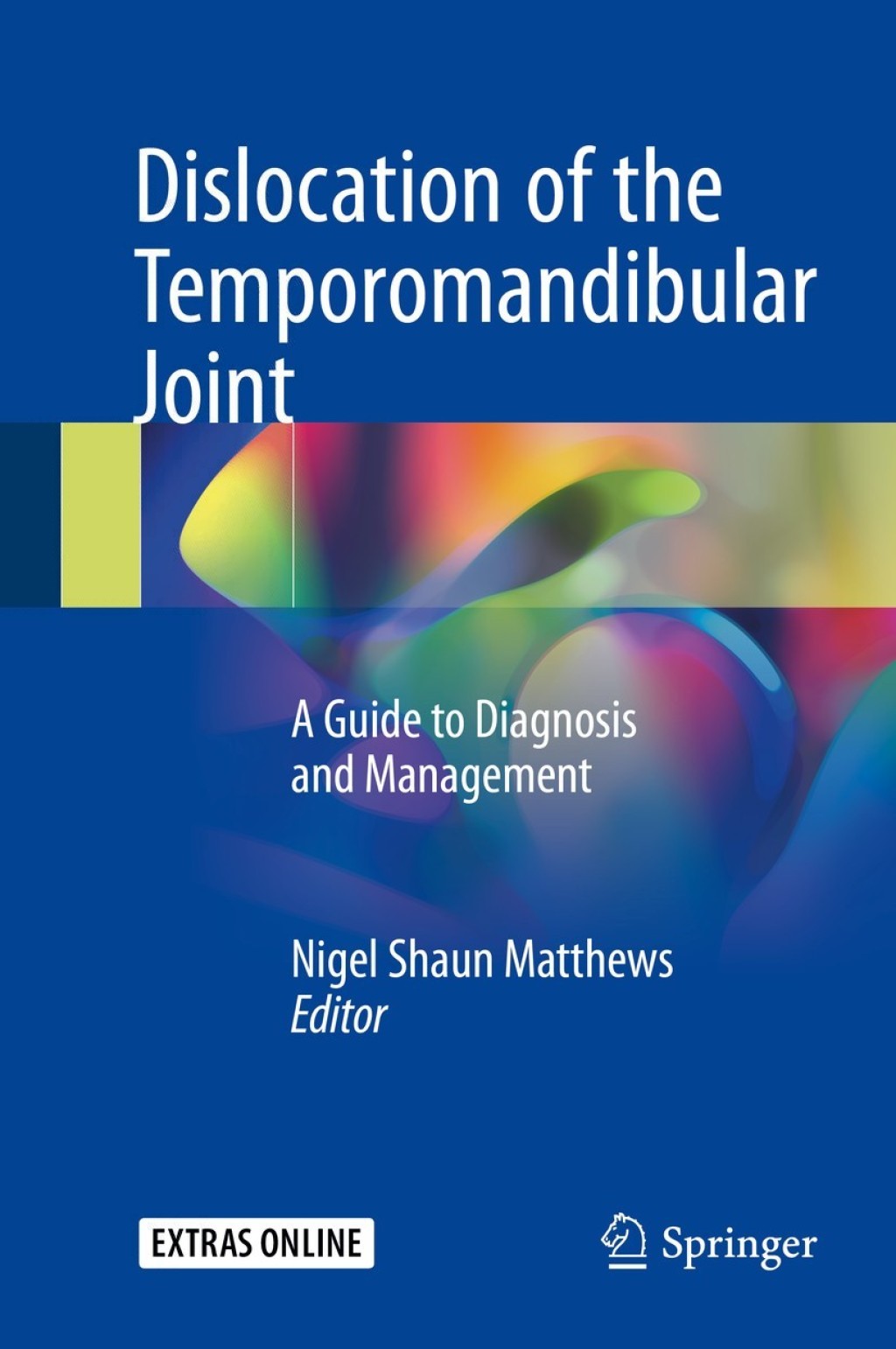Dislocation of the Temporomandibular Joint A Guide to Diagnosis and Management 