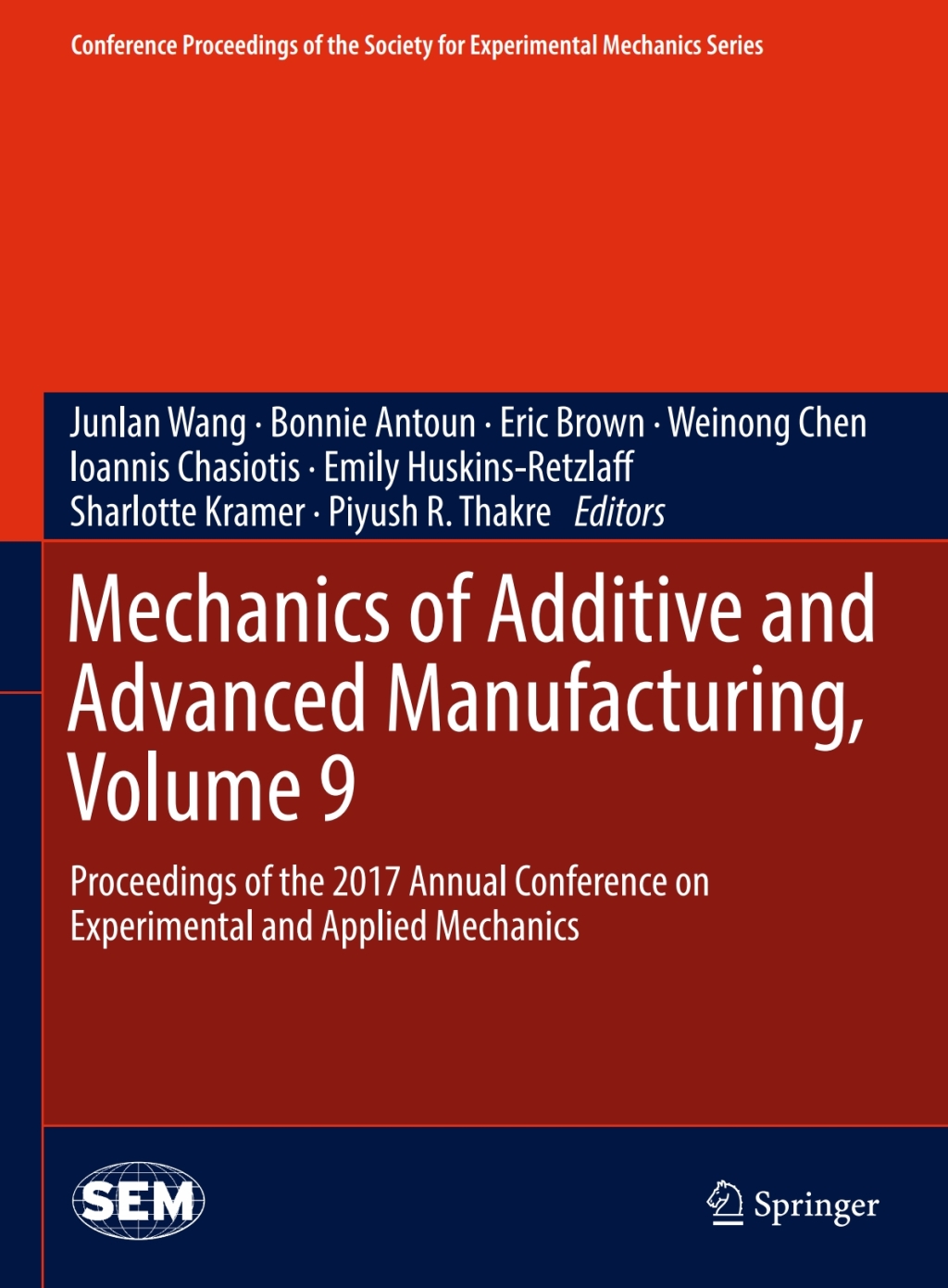 Mechanics of Additive and Advanced Manufacturing, Volume 9 Proceedings of the 2017 Annual Conference on Experimental and Applied Mechanics 