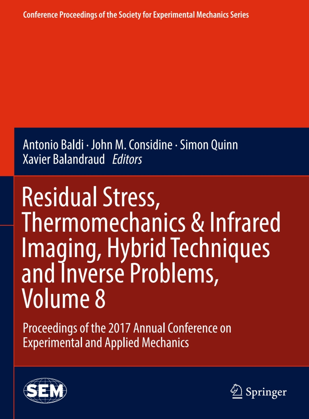 Residual Stress, Thermomechanics & Infrared Imaging, Hybrid Techniques and Inverse Problems, Volume 8 Proceedings of the 2017 Annual Conference on Experimental and Applied Mechanics 