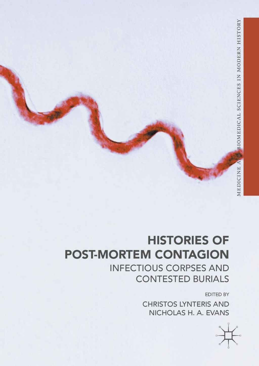 Histories of Post-Mortem Contagion Infectious Corpses and Contested Burials 