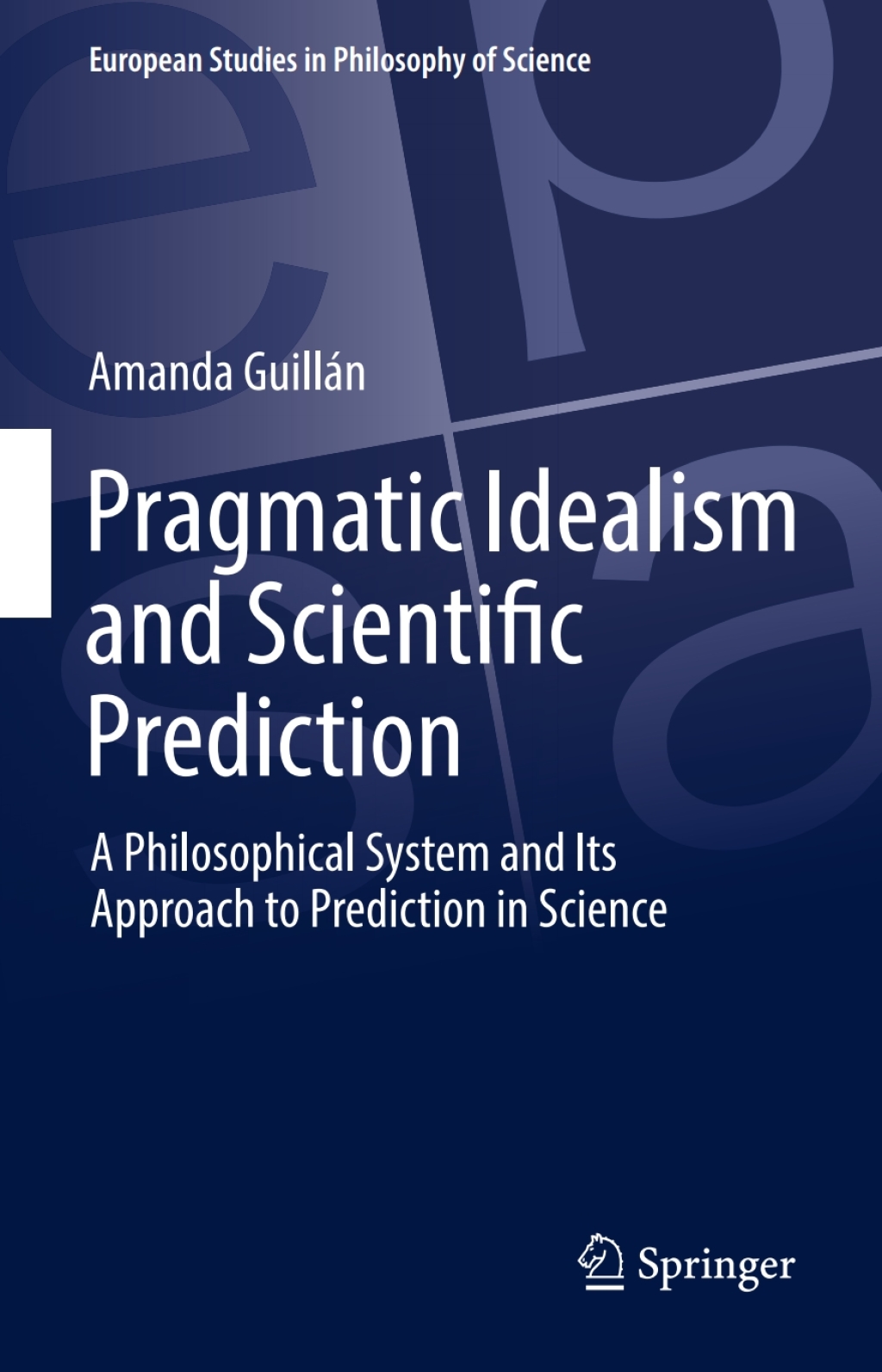 Pragmatic Idealism and Scientific Prediction A Philosophical System and Its Approach to Prediction in Science 