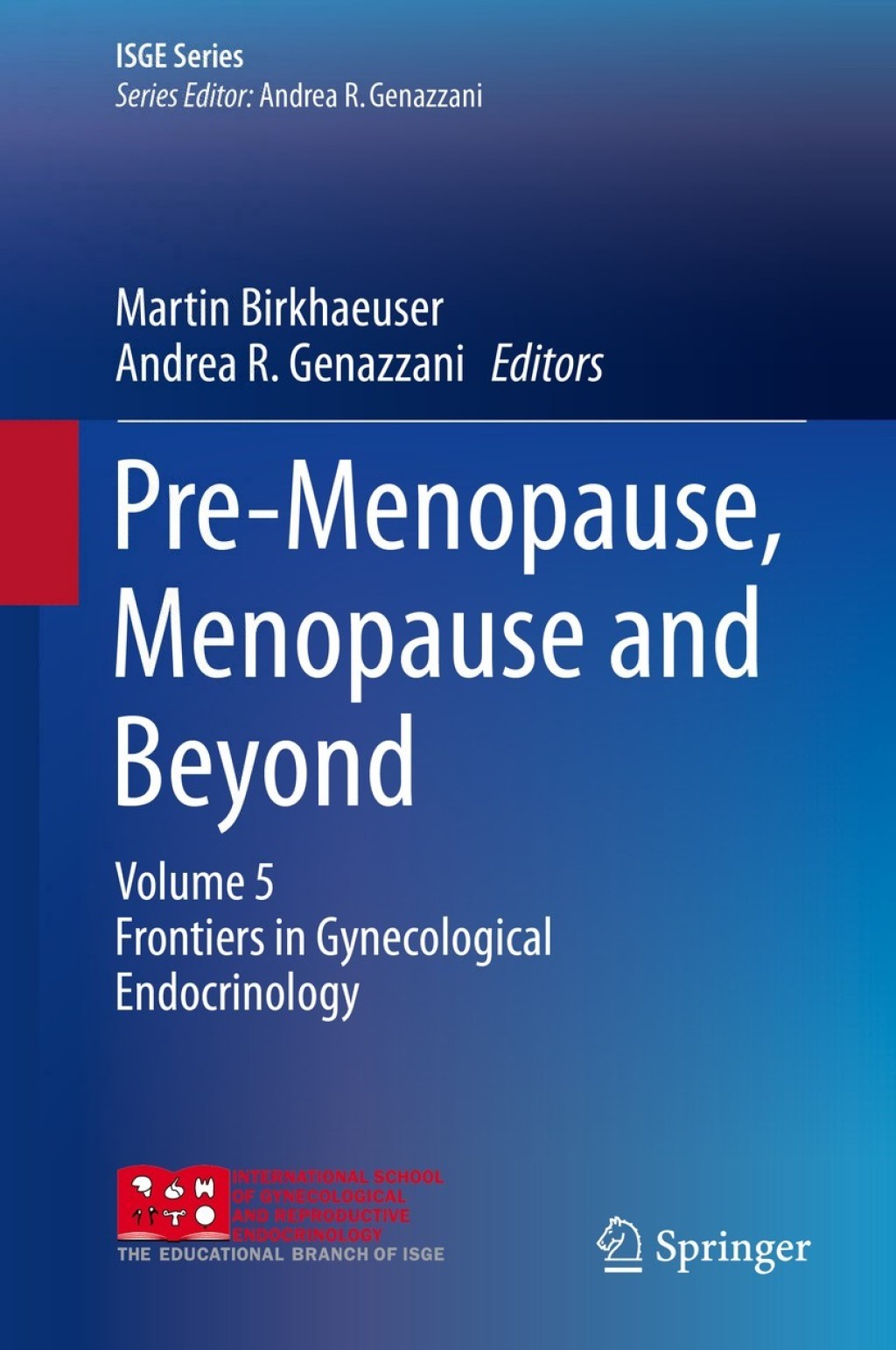 Pre-Menopause, Menopause and Beyond Volume 5: Frontiers in Gynecological Endocrinology 