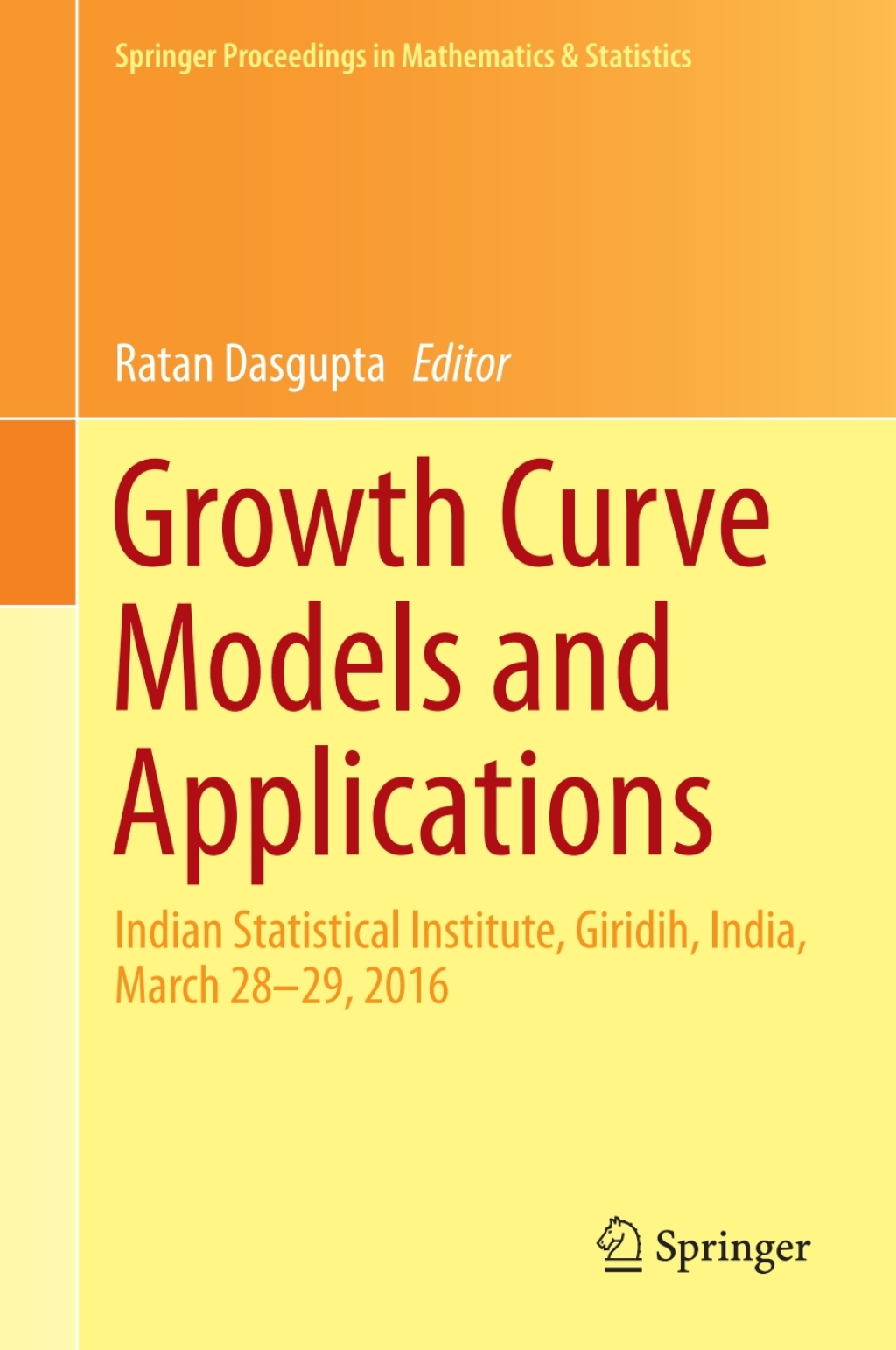 Growth Curve Models and Applications Indian Statistical Institute, Giridih, India, March 28-29, 2016 