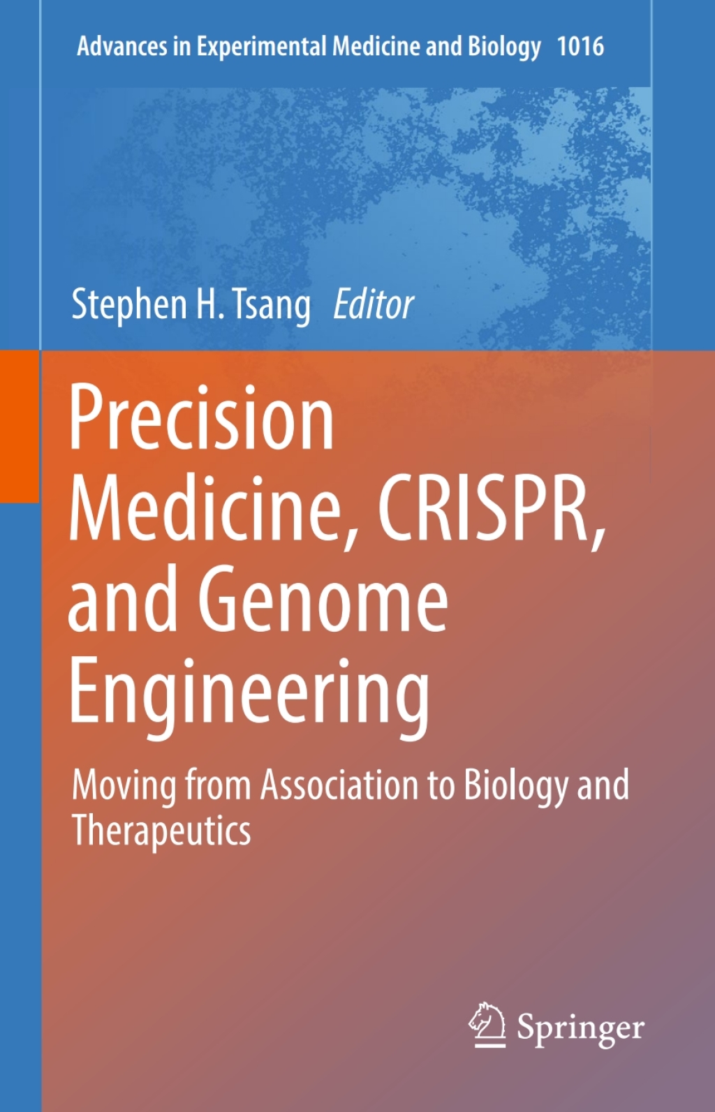 Precision Medicine, CRISPR, and Genome Engineering Moving from Association to Biology and Therapeutics 
