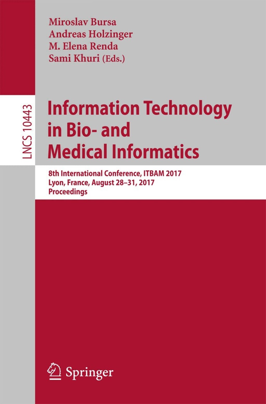 Information Technology in Bio- and Medical Informatics 8th International Conference, ITBAM 2017, Lyon, France, August 28Ã¢â‚¬â€œ31, 2017, Proceedings 