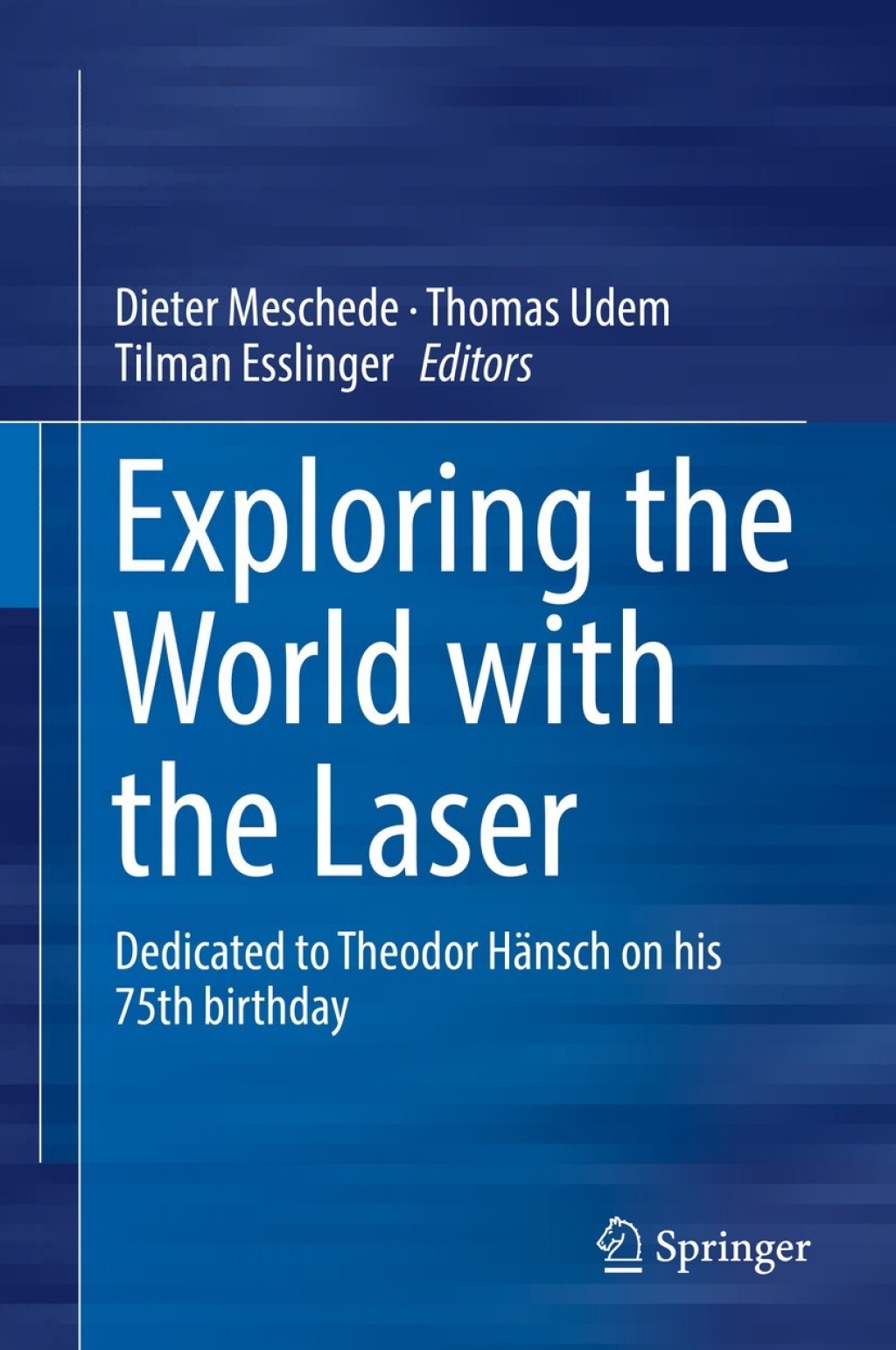 Exploring the World with the Laser Dedicated to Theodor HÃƒÂ¤nsch on his 75th birthday 
