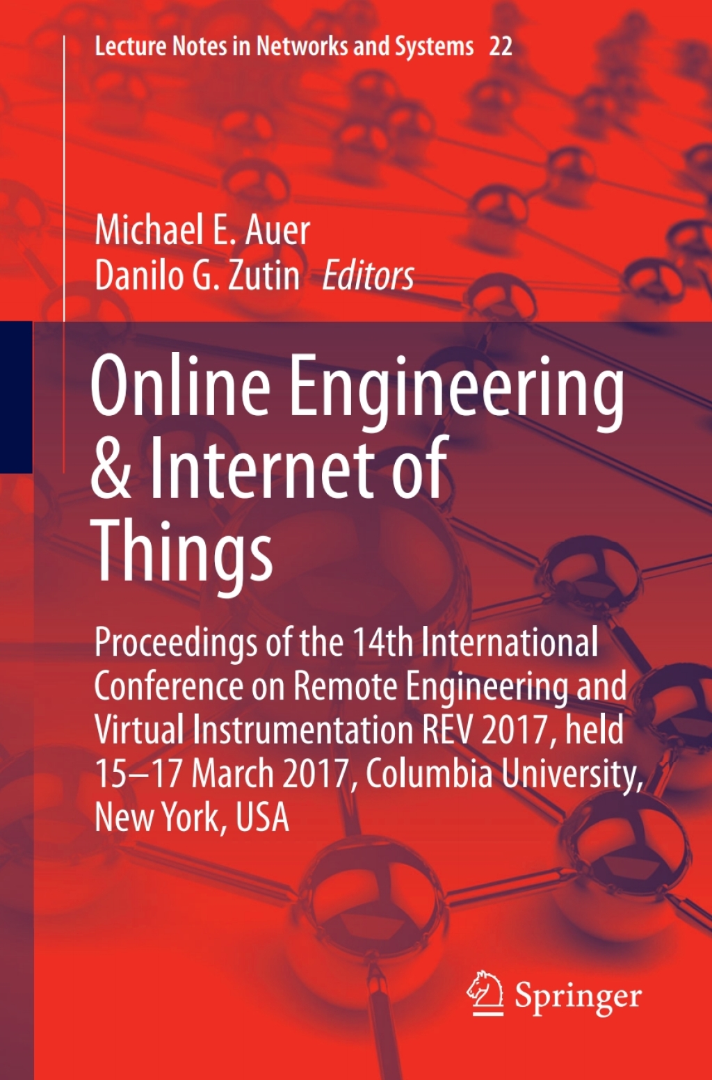 Online Engineering & Internet of Things Proceedings of the 14th International Conference on Remote Engineering and Virtual Instrumentation REV 2017, held 15-17 March 2017, Columbia University, New York, USA 