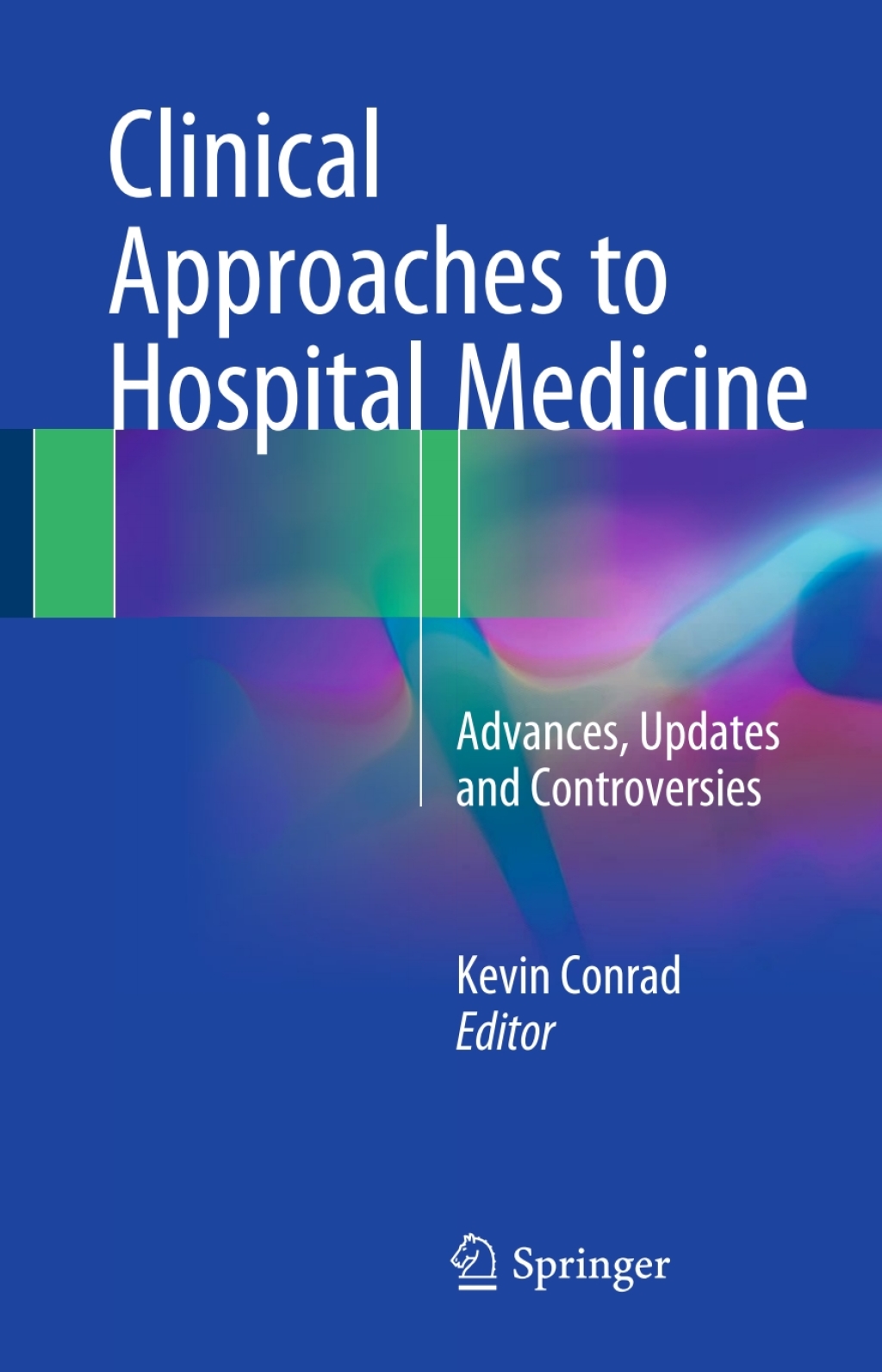 Clinical Approaches to Hospital Medicine Advances, Updates and Controversies 