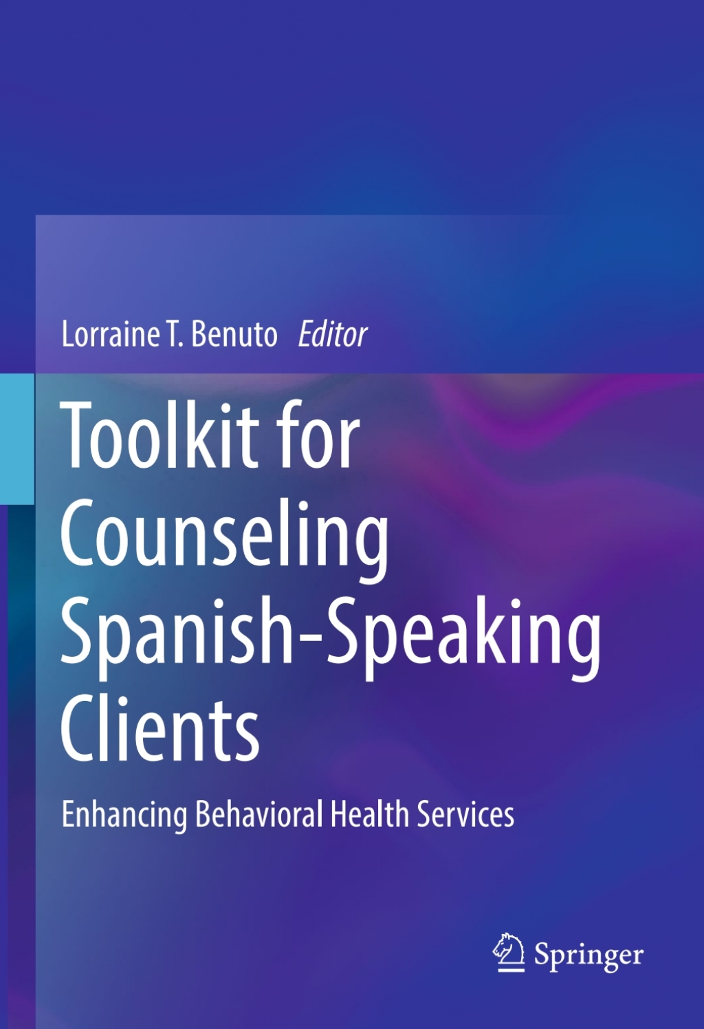 Toolkit for Counseling Spanish-Speaking Clients Enhancing Behavioral Health Services 