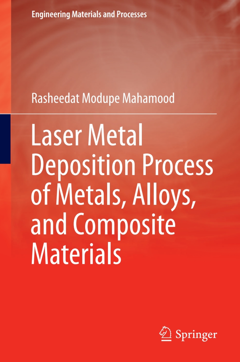 Laser Metal Deposition Process of Metals, Alloys, and Composite Materials 