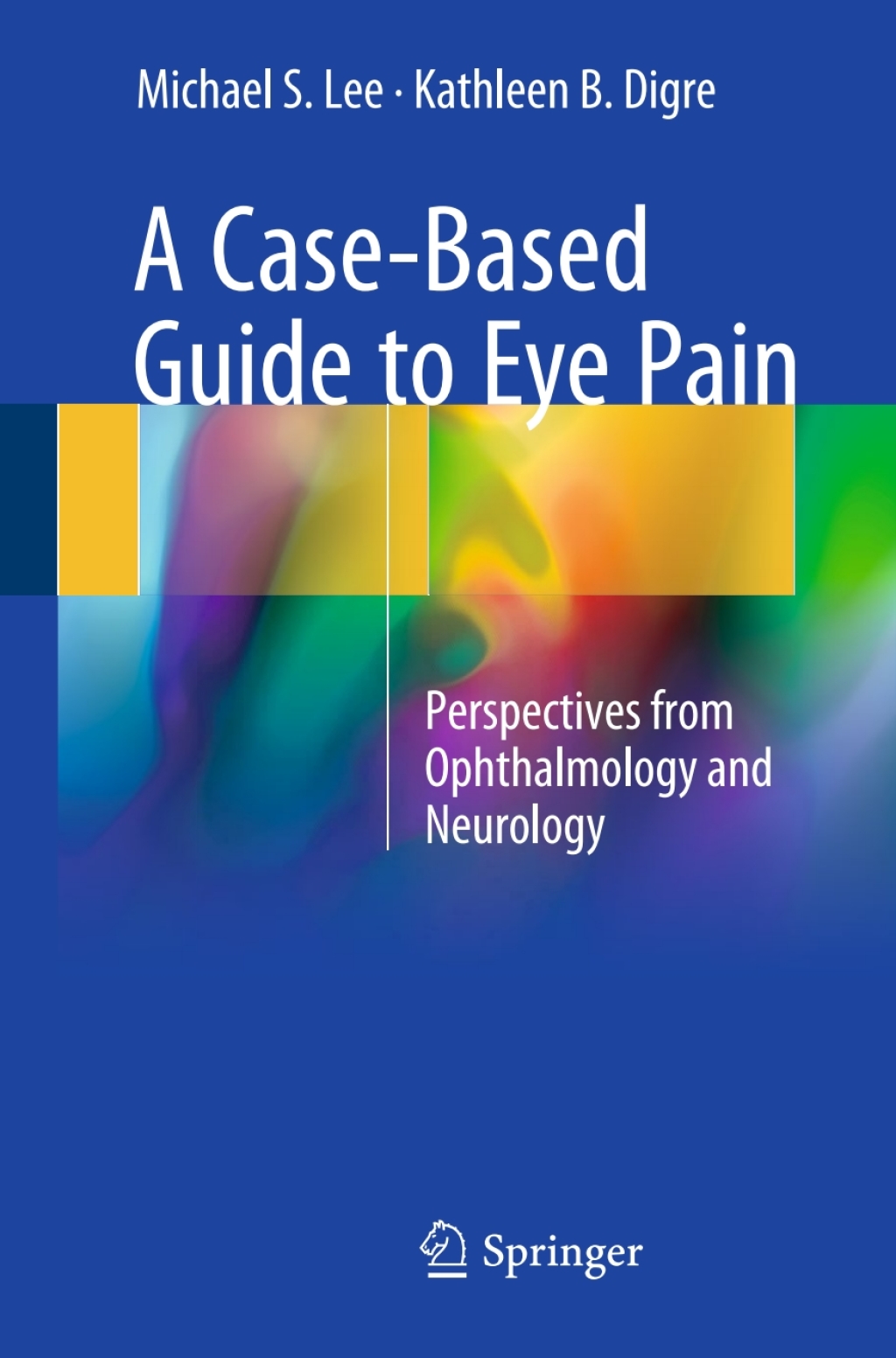 A Case-Based Guide to Eye Pain Perspectives from Ophthalmology and Neurology 