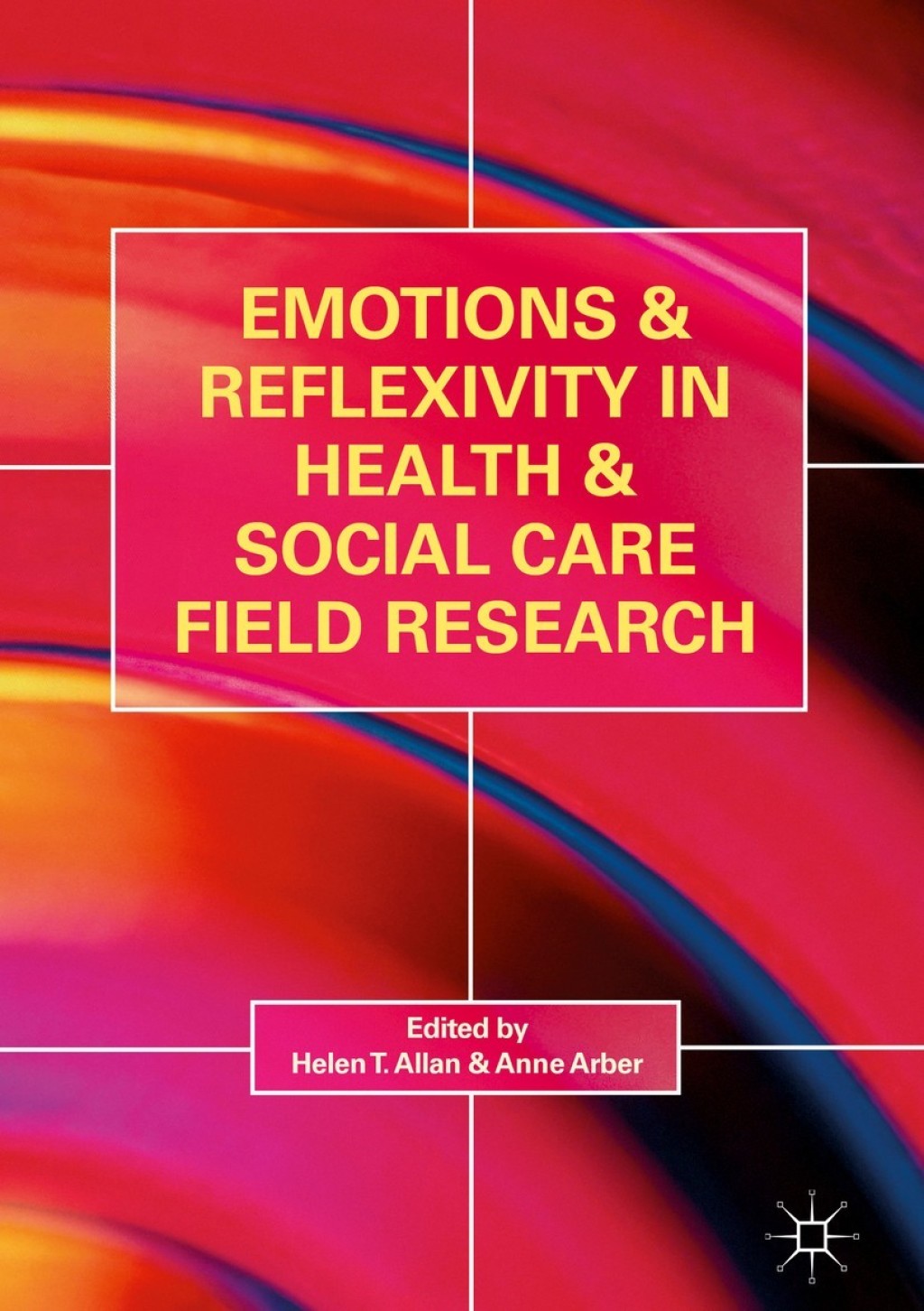 Emotions and Reflexivity in Health & Social Care Field Research Insights into practitioner research 