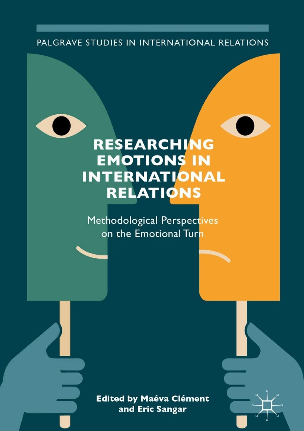 Researching Emotions in International Relations Methodological Perspectives on the Emotional Turn 