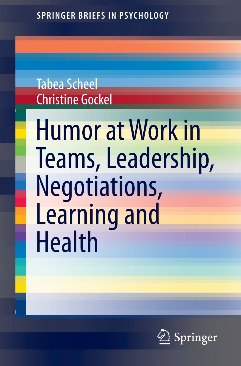 Humor at Work in Teams, Leadership, Negotiations, Learning and Health 