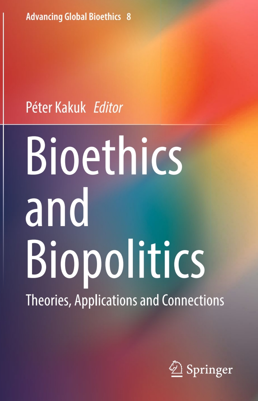Bioethics and Biopolitics Theories, Applications and Connections 