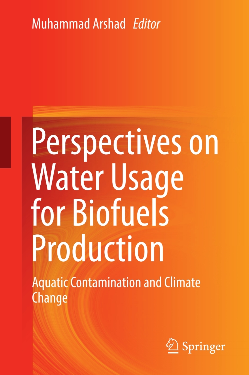 Perspectives on Water Usage for Biofuels Production Aquatic Contamination and Climate Change 