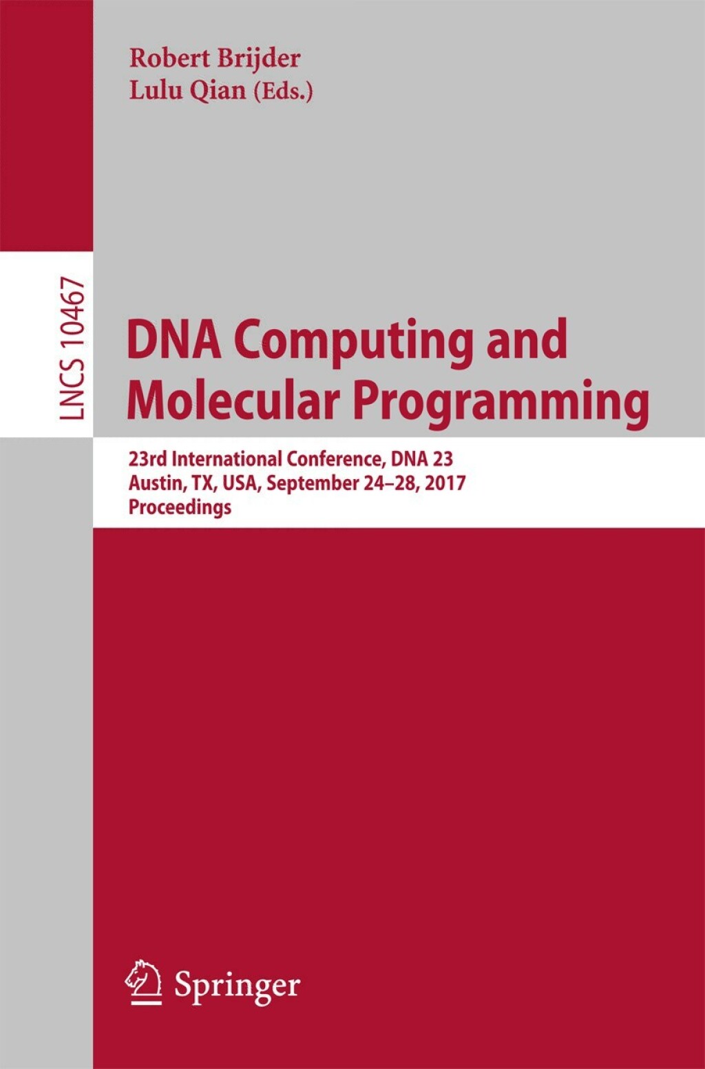 DNA Computing and Molecular Programming 23rd International Conference, DNA 23, Austin, TX, USA, September 24Ã¢â‚¬â€œ28, 2017, Proceedings 