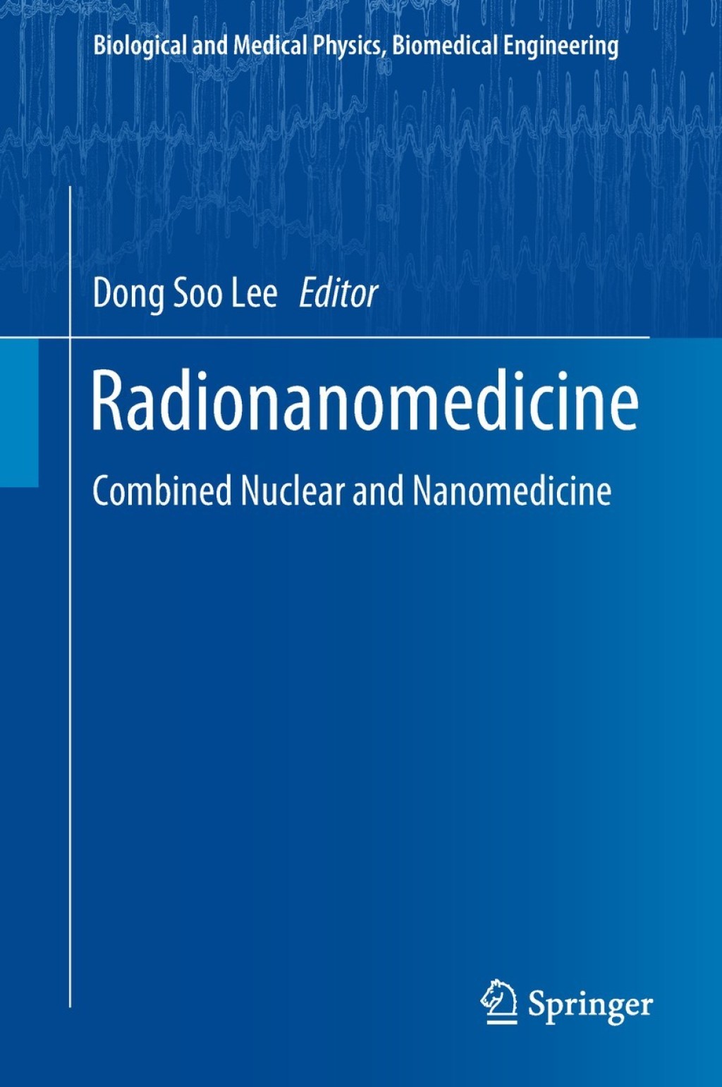 Radionanomedicine Combined Nuclear and Nanomedicine 
