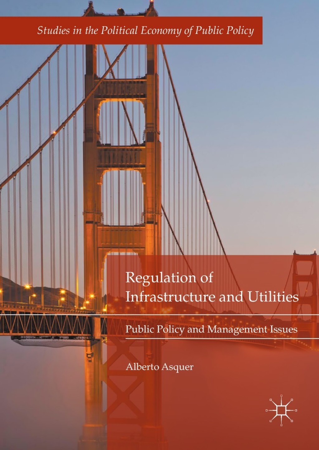 Regulation of Infrastructure and Utilities Public Policy and Management Issues 