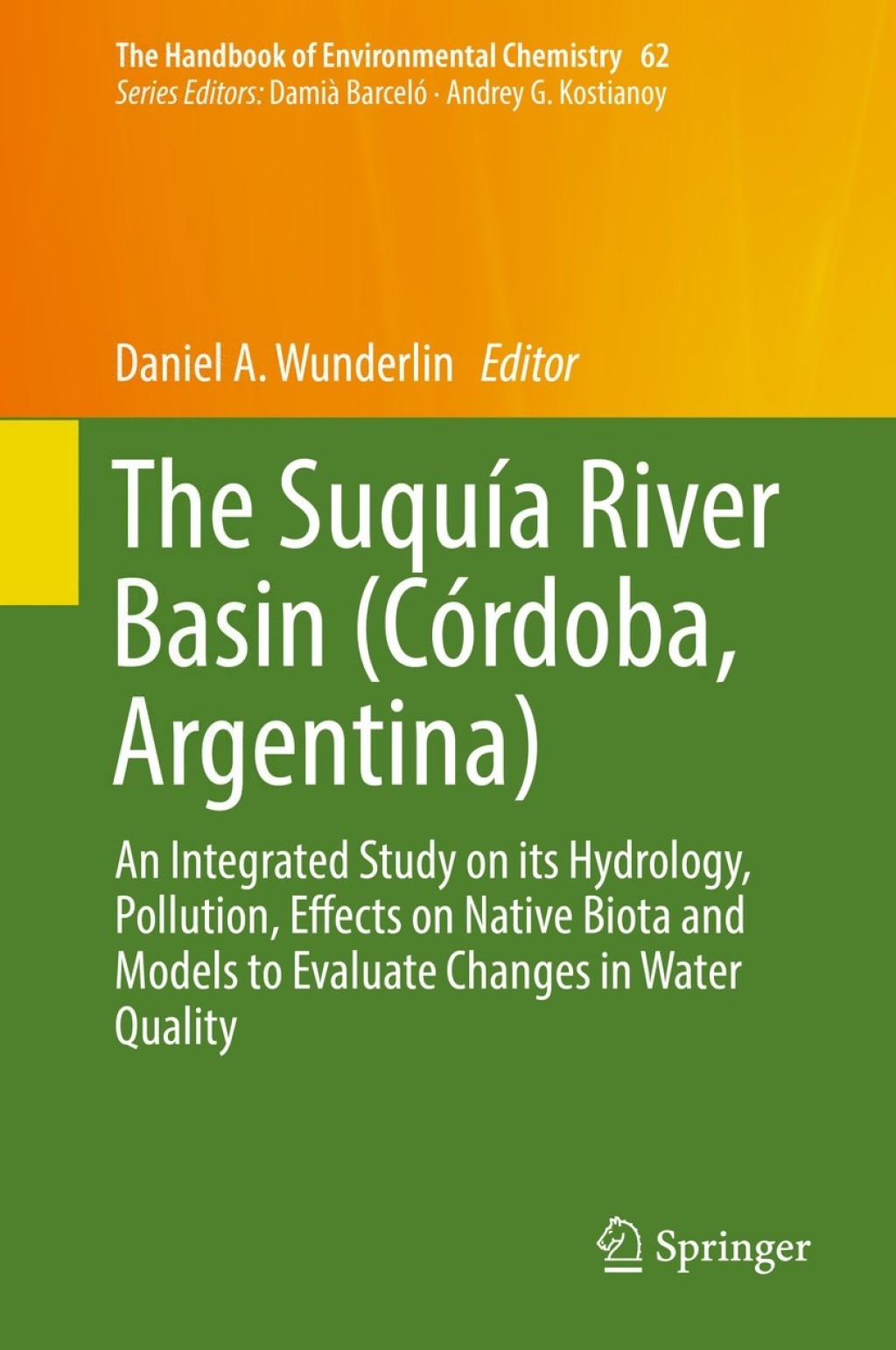 The SuquÃƒÂ­a River Basin (CÃƒÂ³rdoba, Argentina) An Integrated Study on its Hydrology, Pollution, Effects on Native Biota and Models to Evaluate Changes in Water Quality 