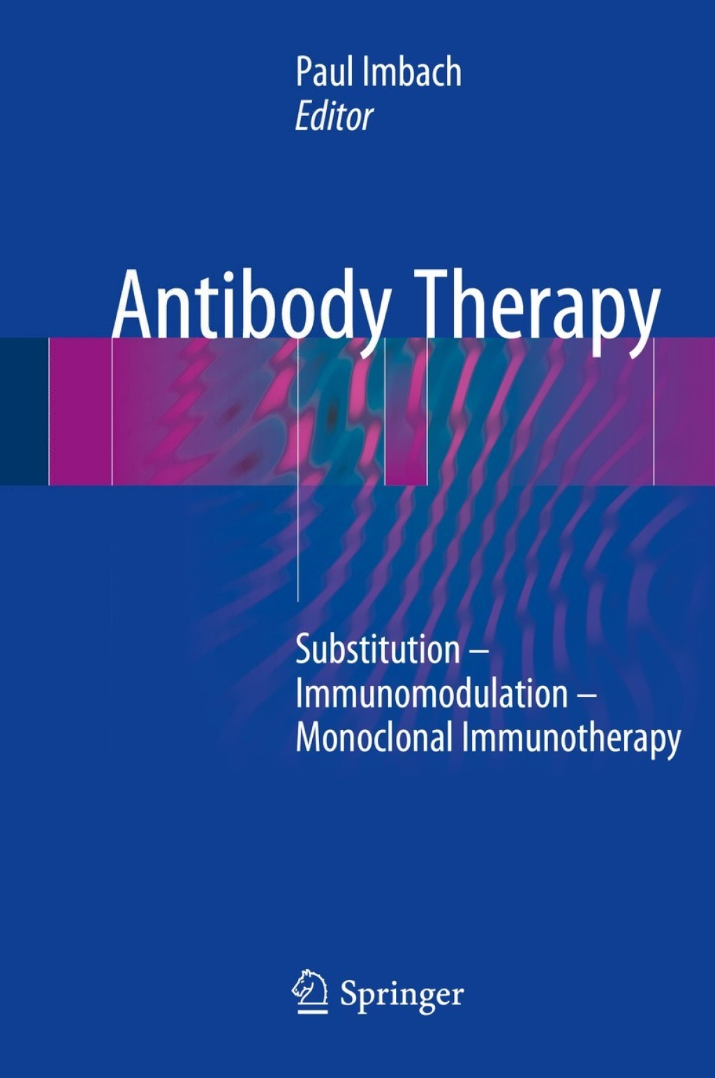 Antibody Therapy Substitution Ã¢â‚¬â€œ Immunomodulation Ã¢â‚¬â€œ Monoclonal Immunotherapy 