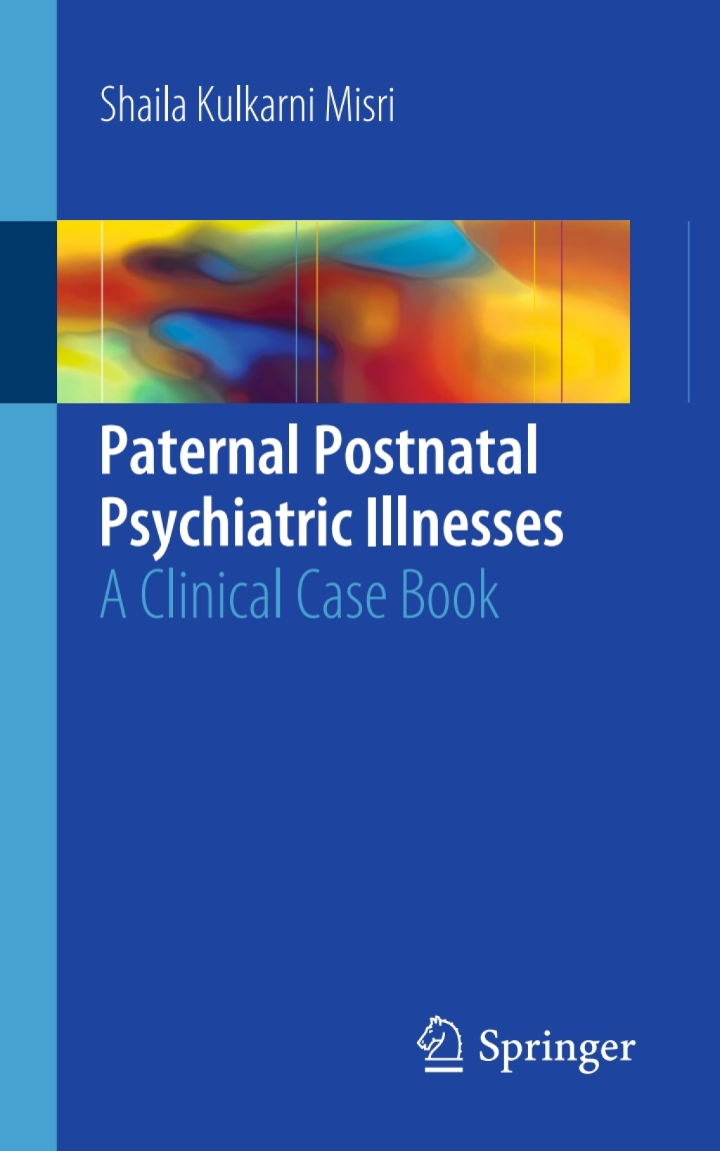 Paternal Postnatal Psychiatric Illnesses A Clinical Case Book 