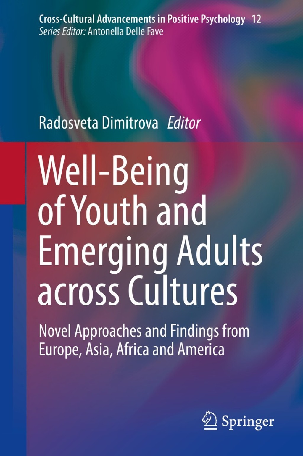 Well-Being of Youth and Emerging Adults across Cultures Novel Approaches and Findings from Europe, Asia, Africa and America 