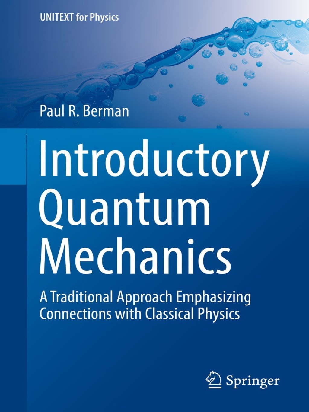 Introductory Quantum Mechanics A Traditional Approach Emphasizing Connections with Classical Physics 