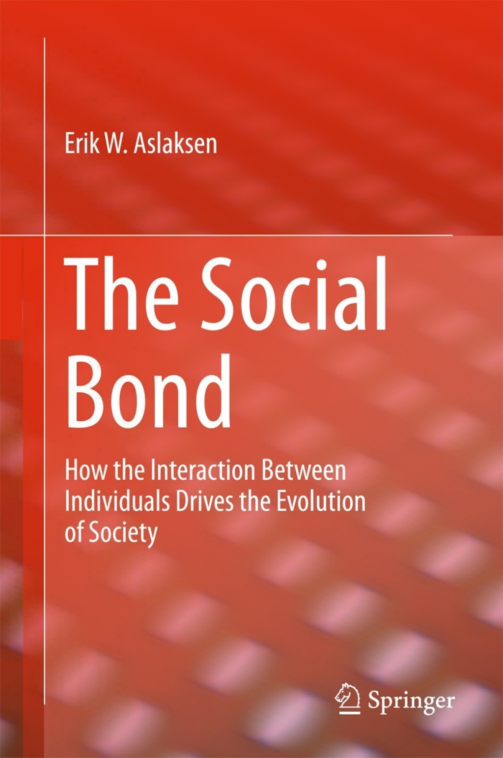 The Social Bond How the interaction between individuals drives the evolution of society 