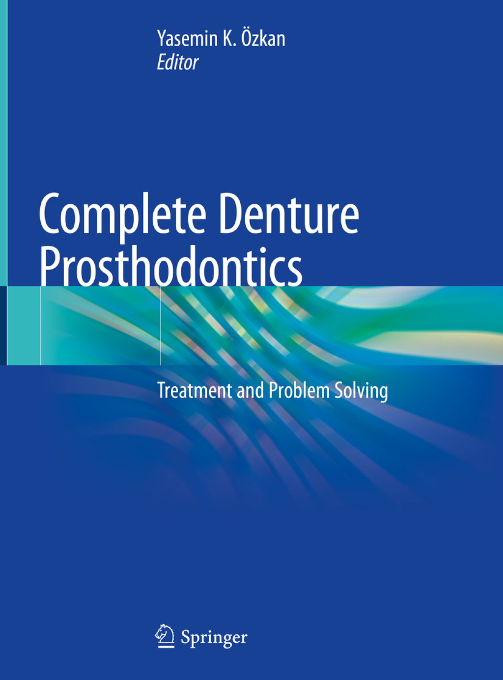 Complete Denture Prosthodontics Treatment and Problem Solving 