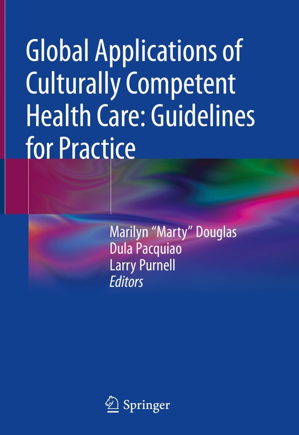 Global Applications of Culturally Competent Health Care: Guidelines for Practice 