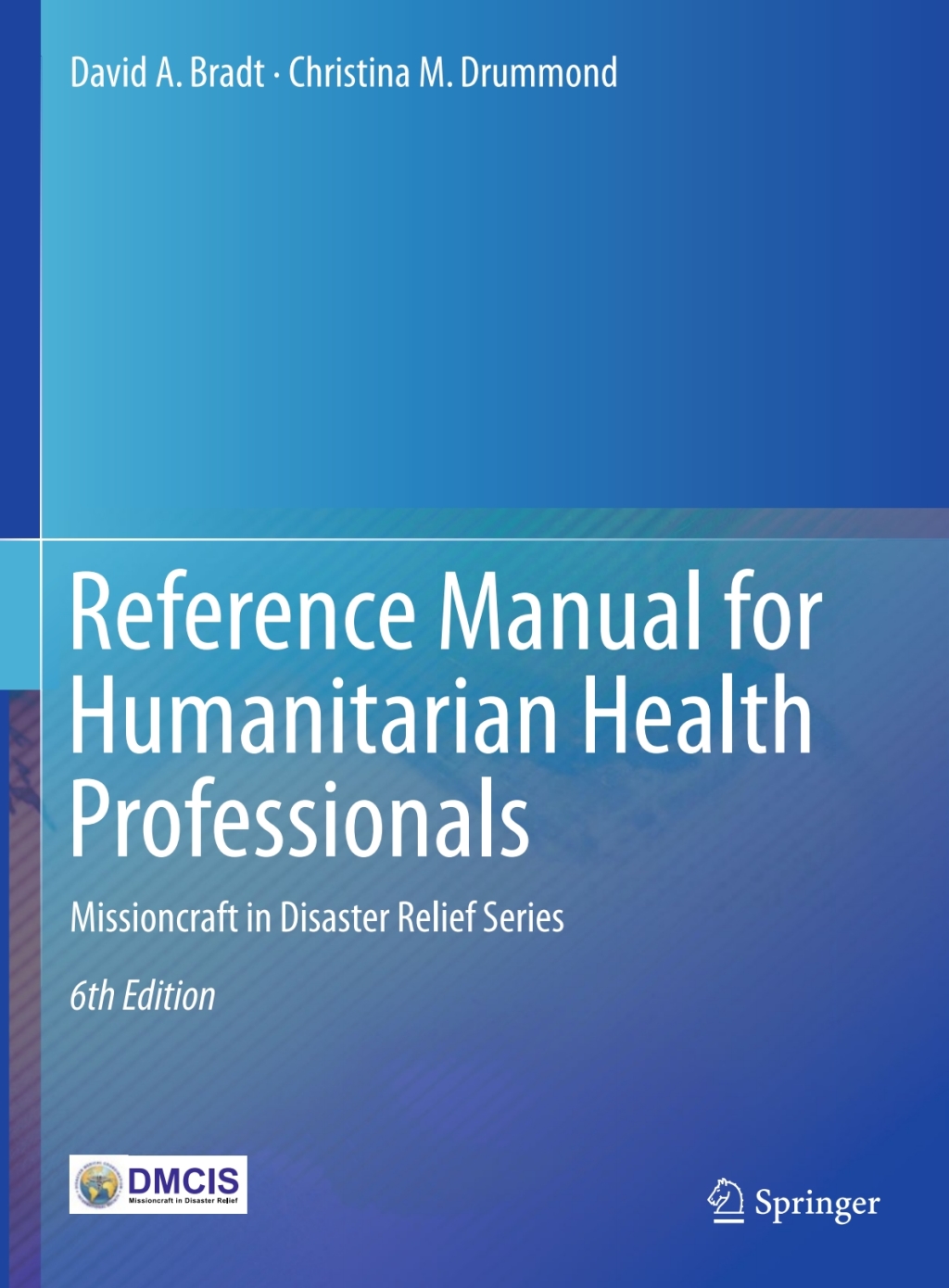 Reference Manual for Humanitarian Health Professionals Missioncraft in Disaster ReliefÃ‚Â® Series 6th Edition