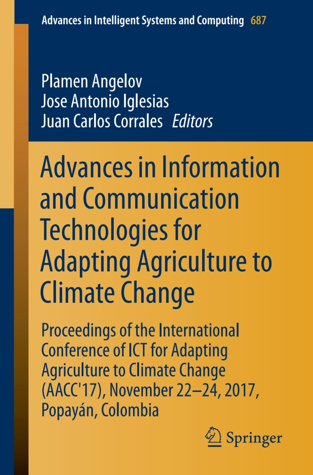Advances in Information and Communication Technologies for Adapting Agriculture to Climate Change Proceedings of the International Conference of ICT for Adapting Agriculture to Climate Change (AACC'17), November 22-24, 2017, PopayÃƒÂ¡n, Colombia 