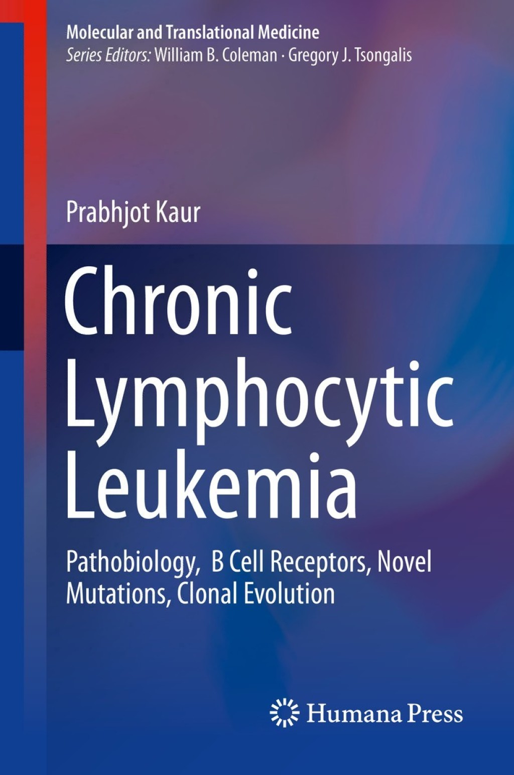 Chronic Lymphocytic Leukemia Pathobiology, B Cell Receptors, Novel Mutations, Clonal Evolution 