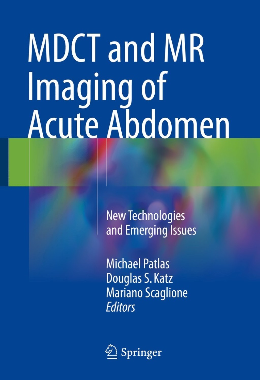 MDCT and MR Imaging of Acute Abdomen New Technologies and Emerging Issues 