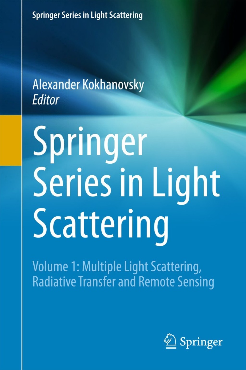 Springer Series in Light Scattering Volume 1: Multiple Light Scattering, Radiative Transfer and Remote Sensing 